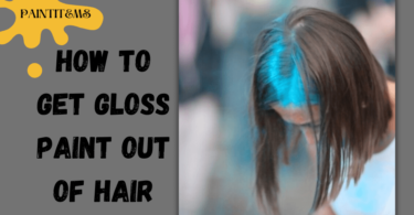 How to Get Gloss Paint Out of Hair