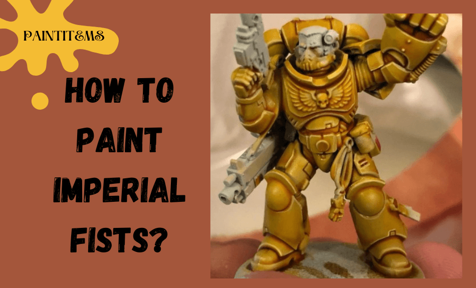 How to paint imperial fists? PaintItemS
